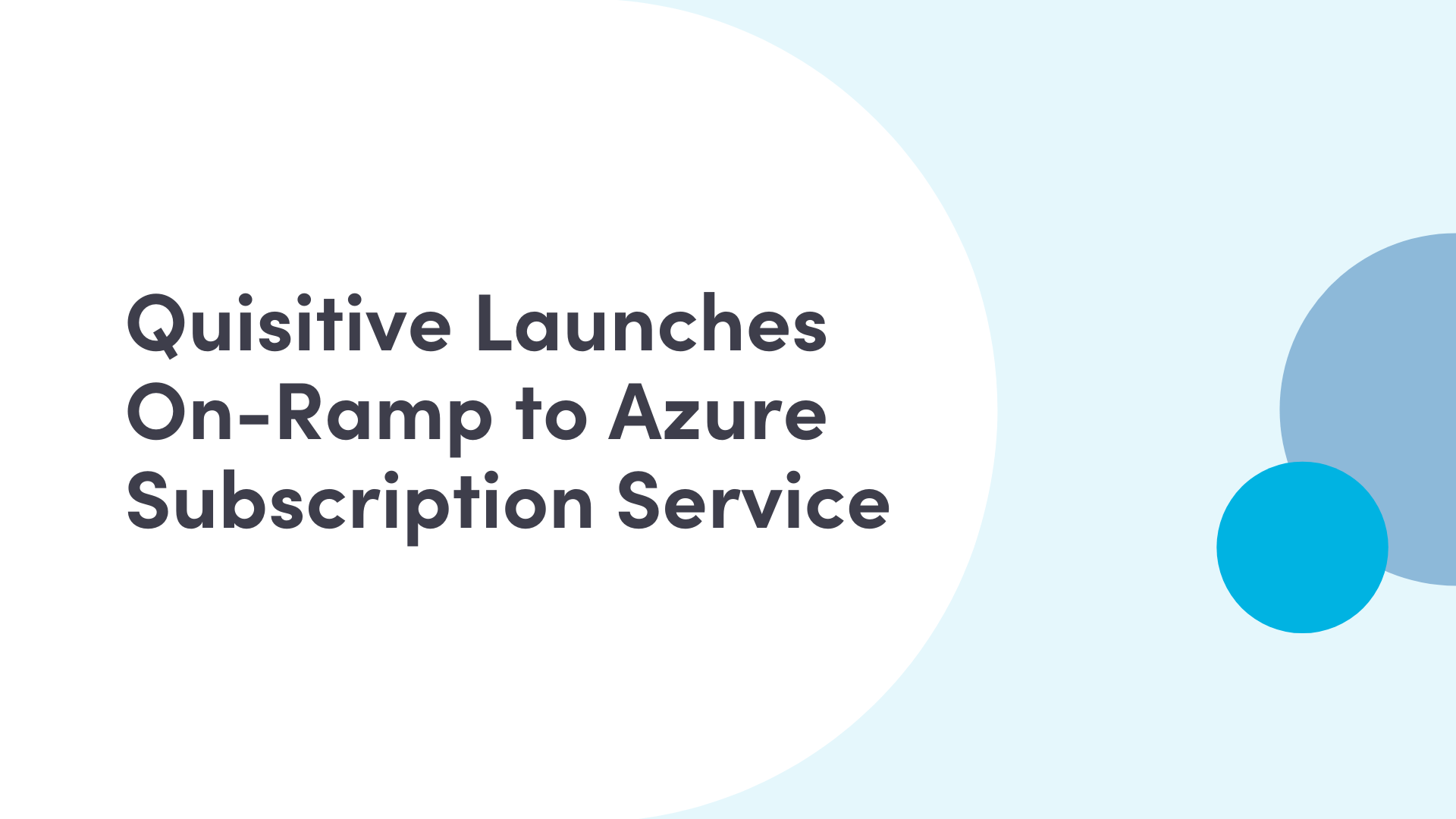 Blue and white background with text "Quisitive Launches On-Ramp to Azure Subscription Service"