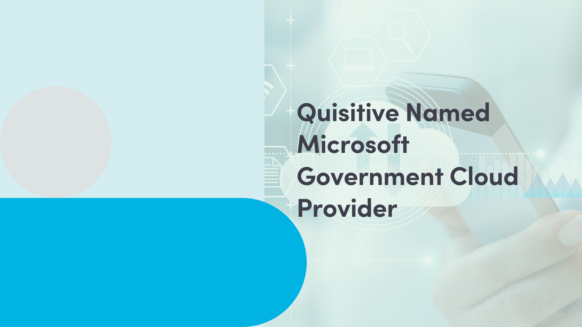 Image of phone with cloud technology imagery with blue overlay and text that reads "Quisitive Named Microsoft Government Cloud Provider"