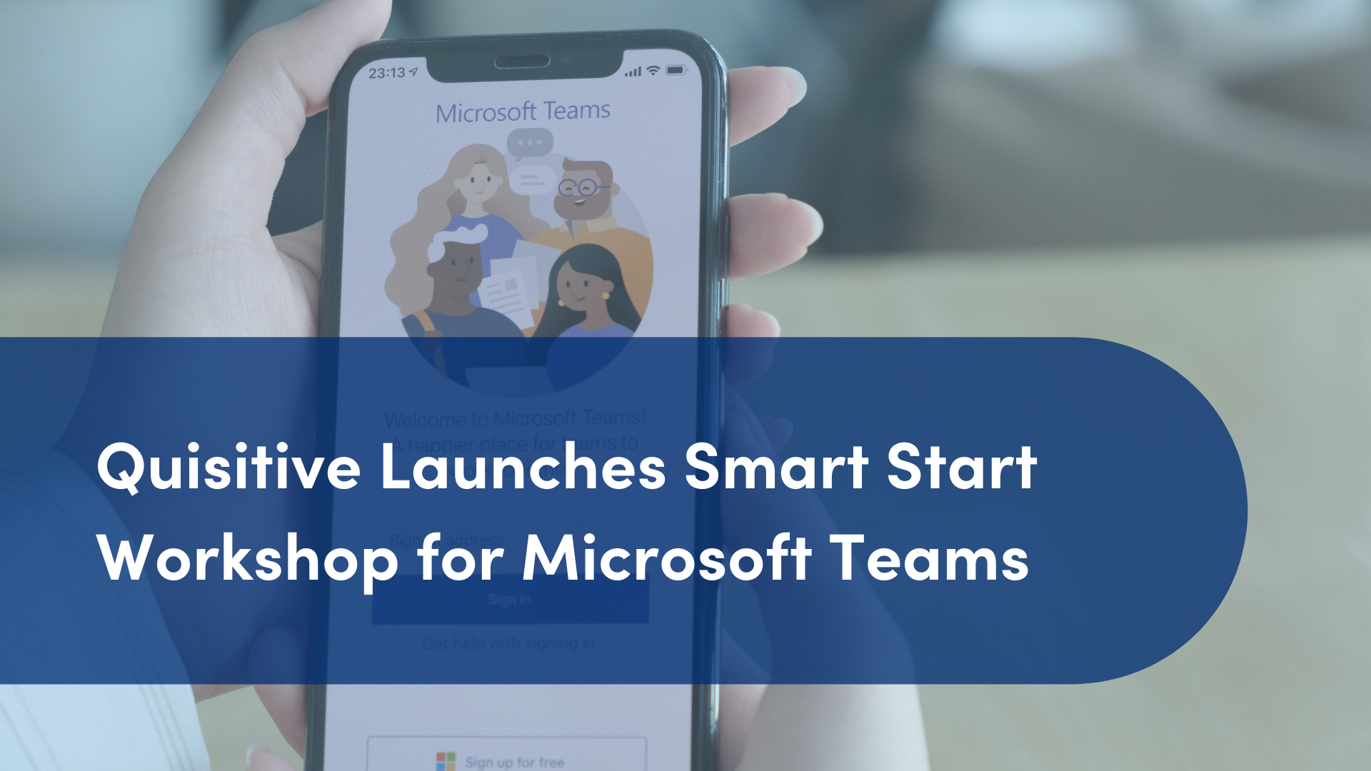 Image of phone with Microsoft Teams on screen with overlay of text "Quisitive launches smart start workshop for microsoft teams"