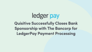 Image reads 'Quisitive Successfully Closes Bank Sponsorship with The Bancorp for LedgerPay Payment Processing' with LedgerPay logo