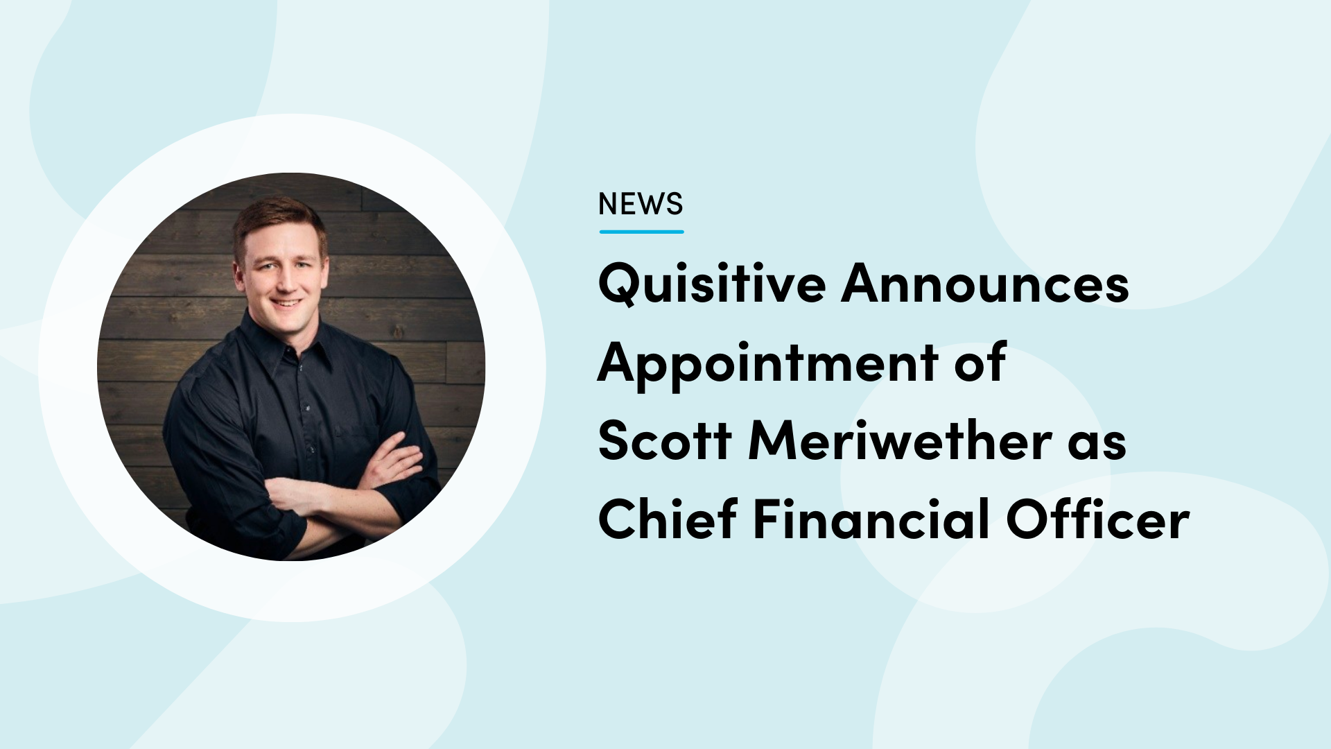 image of man with text that reads 'Quisitive announces appointment of Scott Meriwether as Chief Financial Officer'