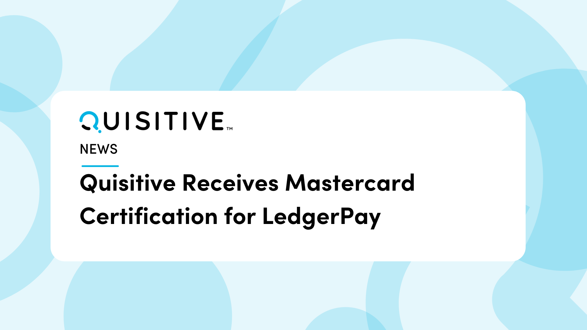 blue and white abstract background with text that reads Quisitive Receives Mastercard Certification for LedgerPay