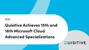 blue and gray abstract image that reads Quisitive Achieves 15th and 16th Microsoft Cloud Specializations