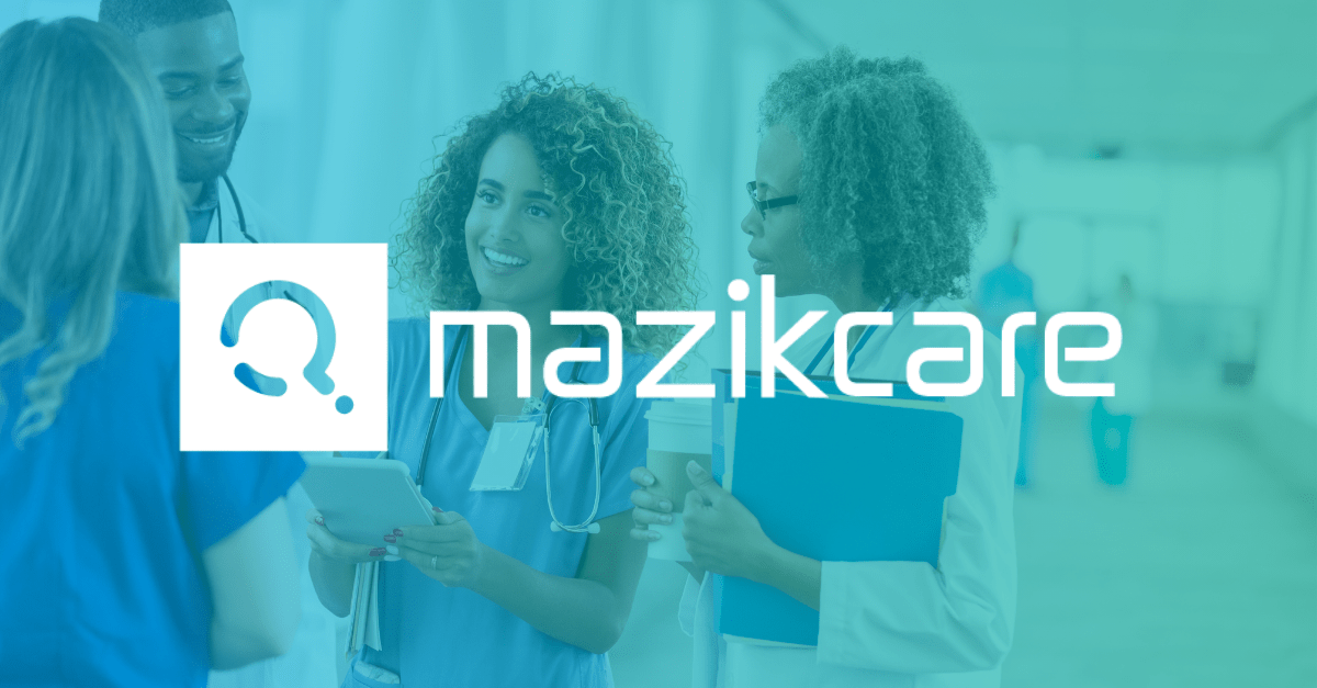 MazikCare Logo overlaid on an image of 4 healthcare professionals smiling and talking to one another
