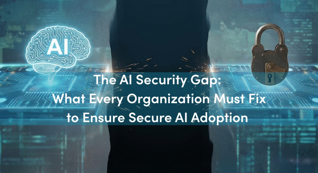 The AI Security Gap What Every Organization Must Fix to Ensure Secure AI Adoption - AI Brain graphic across a canyon from a padlock